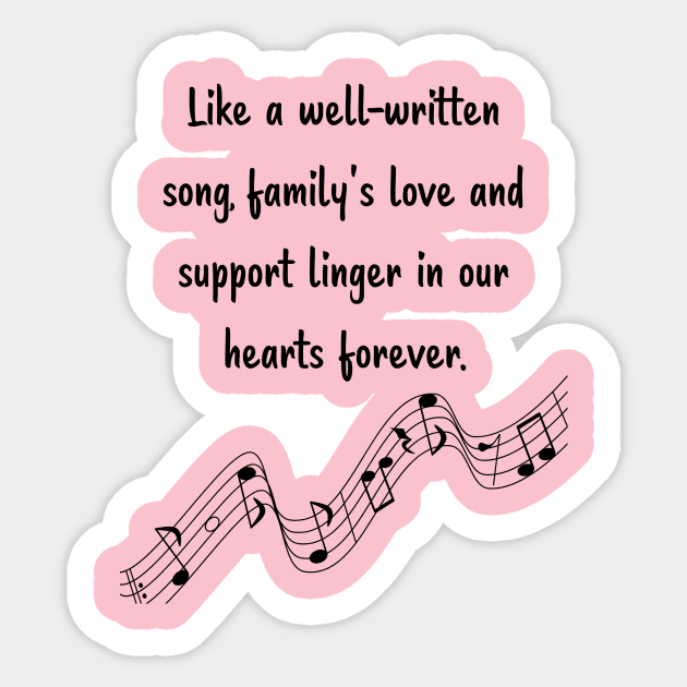 Family is like Music Set 7 - Like a well-written song, love and support linger in our hearts forever. Sticker by Carrie Ann's Collection